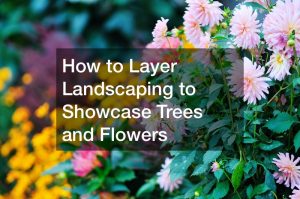 how to layer landscaping